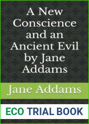 A New Conscience and an Ancient Evil by Jane Addams