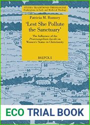 ‘Lest She Pollute the Sanctuary|: The Influence of the Protevangelium Iacobi on Women|s Status in Christianity (Studia Traditionis Theologiae) (Studia Traditionis Theologiae, 41)