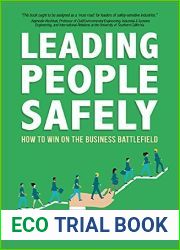 Leading People Safely: How to Win on the Business Battlefield