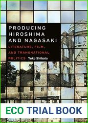 Producing Hiroshima and Nagasaki: Literature, Film, and Transnational Politics