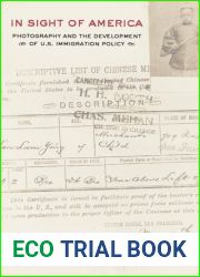 In Sight of America: Photography and the Development of U.S. Immigration Policy (American Crossroads) (Volume 28)