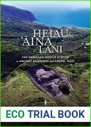 Heiau, ‘Aina, Lani: The Hawaiian Temple System in Ancient Kahikinui and Kaupo, Maui
