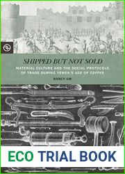 Shipped but Not Sold: Material Culture and the Social Protocols of Trade during Yemen|s Age of Coffee