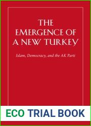 The Emergence of a New Turkey: Islam, Democracy, and the AK Parti