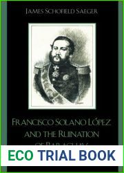 Francisco Solano Lopez and the Ruination of Paraguay: Honor and Egocentrism (Latin American Silhouettes) by Saeger, James Schofield (2007) Paperback