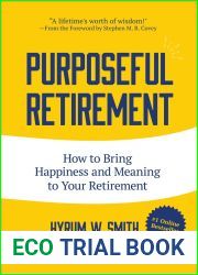 Purposeful Retirement: How to Bring Happiness and Meaning to Your Retirement (Retirement gift for men)