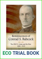 Reminiscences of Conrad S. Babcock: The Old U.S. Army and the New, 1898-1918 (American Military Experience)
