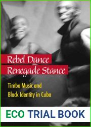 Rebel Dance, Renegade Stance: Timba Music and Black Identity in Cuba