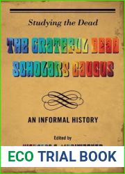 Studying the Dead: The Grateful Dead Scholars Caucus, An Informal History