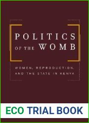 Politics of the Womb: Women, Reproduction, and the State in Kenya