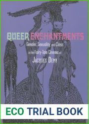 Queer Enchantments: Gender, Sexuality, and Class in the Fairy-Tale Cinema of Jacques Demy (The Donald Haase Series in Fairy-Tale Studies)