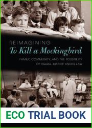 Reimagining to Kill a Mockingbird: Family, Community, and the Possibility of Equal Justice Under Law