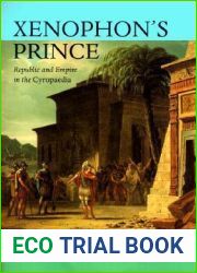 Xenophon|s Prince: Republic and Empire in the Cyropaedia