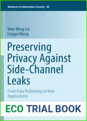 Preserving Privacy Against Side-Channel Leaks: From Data Publishing to Web Applications (Advances in Information Security, 68)