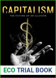 Capitalism: The Future of an Illusion