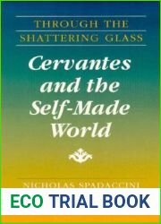 Through The Shattering Glass: Cervantes and the Self-Made World (Jcpa Series in Jewish Political St)