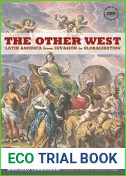 The Other West: Latin America from Invasion to Globalization (Volume 14) (California World History Library)