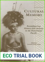 Cultural Memory: Reconfiguring History and Identity in the Postcolonial Pacific
