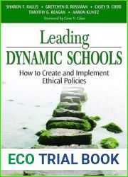 Leading Dynamic Schools: How to Create and Implement Ethical Policies [Paperback] [2007] (Author) Sharon F. Rallis, Gretchen B. Rossman, Casey D. Cobb, Timothy G. Reagan, Aaron M. (Mathias) Kuntz