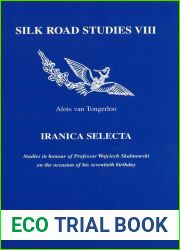 Iranica Selecta. Studies in Honour of Professor Wojciech Skalmowski on the Occasion of His Seventieth Birthday (Silk Road Studies)