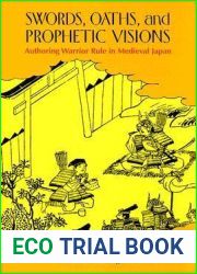 Swords, Oaths, And Prophetic Visions: Authoring Warrior Rule in Medieval Japan
