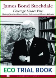 Courage Under Fire: Testing Epictetus|s Doctrines in a Laboratory of Human Behavior (Hoover Essays)