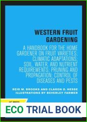 Western Fruit Gardening: A Handbook for the Home Gardener on Fruit Varieties; Climatic Adaptations; Soil, Water, and Nutrient Requirements; Pruning and Propagation; Control of Diseases and Pests