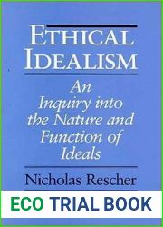 Ethical Idealism: An Inquiry into the Nature and Function of Ideals