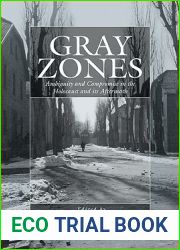Gray Zones: Ambiguity and Compromise in the Holocaust and its Aftermath (War and Genocide, 8)