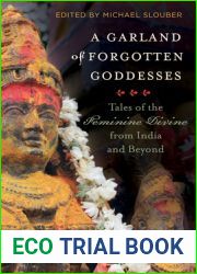 A Garland of Forgotten Goddesses: Tales of the Feminine Divine from India and Beyond
