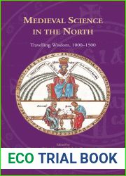 Medieval Science in the North: Travelling Wisdom, 1000-1500 (Knowledge, Scholarship, and Science in the Middle Ages) (Knowledge, Scholarship, and Science in the Middle Ages, 2)