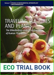 Traveling Cultures and Plants: The Ethnobiology and Ethnopharmacy of Human Migrations (Environmental Anthropology and Ethnobiology, 7)