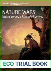 Nature Wars: Essays Around a Contested Concept (Environmental Anthropology and Ethnobiology, 27)