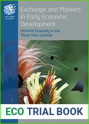 Exchange and Markets in Early Economic Development: Informal Economy in the Three New Guineas (The Human Economy Book 10)