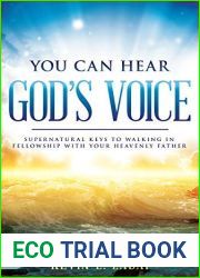 You Can Hear God|s Voice: Supernatural Keys to Walking in Fellowship with Your Heavenly Father
