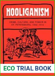 Hooliganism: Crime, Culture, and Power in St. Petersburg, 1900-1914 (Volume 19) (Studies on the History of Society and Culture)