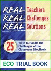 Real Teachers, Real Challenges, Real Solutions: 25 Ways to Handle the Challenges of the Classroom Effectively
