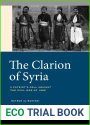 The Clarion of Syria: A Patriot|s Call against the Civil War of 1860