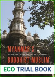 Myanmar|s Buddhist-Muslim Crisis: Rohingya, Arakanese, and Burmese Narratives of Siege and Fear