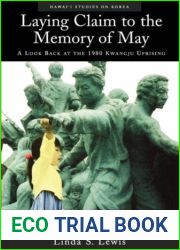 Laying Claim to the Memory of May: A Look Back at the 1980 Kwangju Uprising (Hawai|i Studies on Korea)