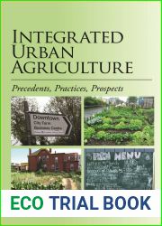 Integrated Urban Agriculture: Precedents, Practices, Prospects
