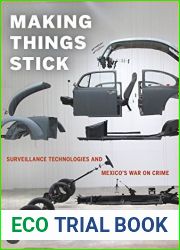 Making Things Stick: Surveillance Technologies and Mexico|s War on Crime