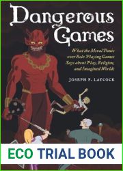 Dangerous Games: What the Moral Panic over Role-playing Games Says About Play, Religion, and Imagined Worlds, Library Edition