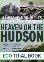 Heaven on the Hudson: Mansions, Monuments, and Marvels of Riverside Park