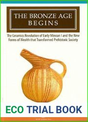 The Bronze Age Begins: The Ceramics Revolution of Early Minoan I and the New Forms of Wealth that Transformed Prehistoric Society