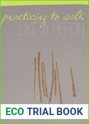 Practicing to Walk Like a Heron (Made in Michigan Writer Series)