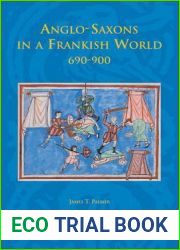 Anglo-Saxons in a Frankish World, 690 - 900