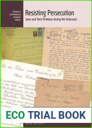 Resisting Persecution: Jews and Their Petitions during the Holocaust (Studies in Contemporary European History, 24)