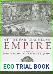 At the Far Reaches of Empire: The Life of Juan Francisco de la Bodega y Quadra