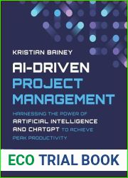 AI-Driven Project Management: Harnessing the Power of Artificial Intelligence and ChatGPT to Achieve Peak Productivity and Success